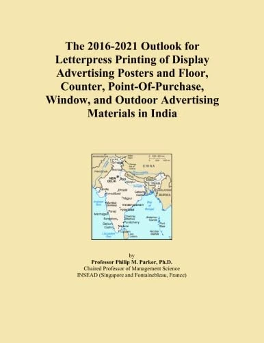 The 2016-2021 Outlook for Letterpress Printing of Display Advertising Posters and Floor, Counter, Point-Of-Purchase, Window, and Outdoor Advertising Materials in India