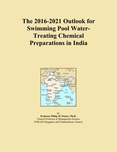 The 2016-2021 Outlook for Swimming Pool Water-Treating Chemical Preparations in India