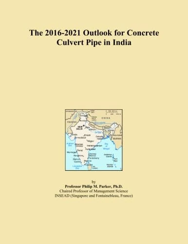 The 2016-2021 Outlook for Concrete Culvert Pipe in India