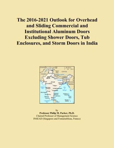 The 2016-2021 Outlook for Overhead and Sliding Commercial and Institutional Aluminum Doors Excluding Shower Doors, Tub Enclosures, and Storm Doors in India