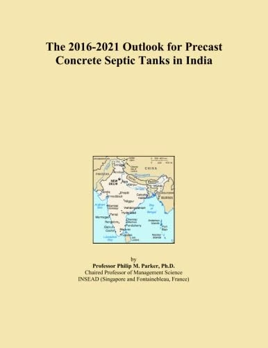 The 2016-2021 Outlook for Precast Concrete Septic Tanks in India