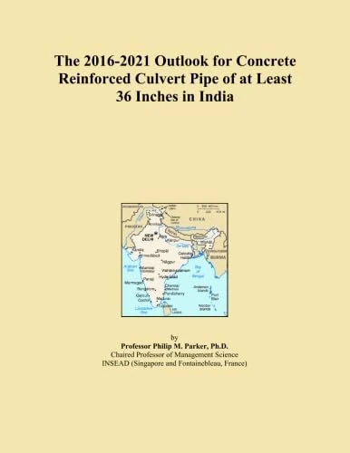 The 2016-2021 Outlook for Concrete Reinforced Culvert Pipe of at Least 36 Inches in India