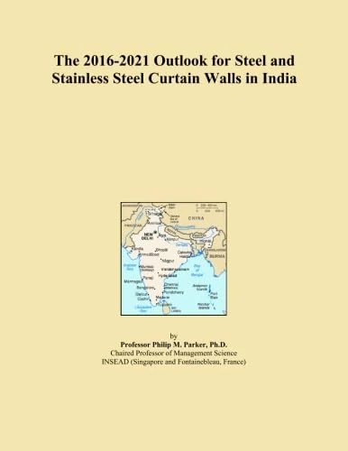 The 2016-2021 Outlook for Steel and Stainless Steel Curtain Walls in India