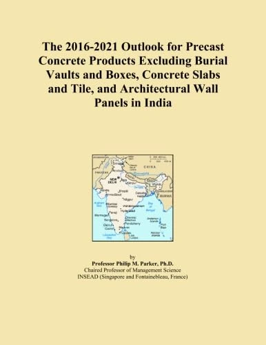 The 2016-2021 Outlook for Precast Concrete Products Excluding Burial Vaults and Boxes, Concrete Slabs and Tile, and Architectural Wall Panels in India