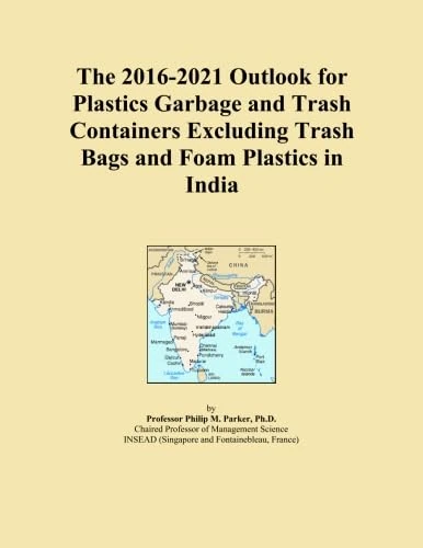 The 2016-2021 Outlook for Plastics Garbage and Trash Containers Excluding Trash Bags and Foam Plastics in India