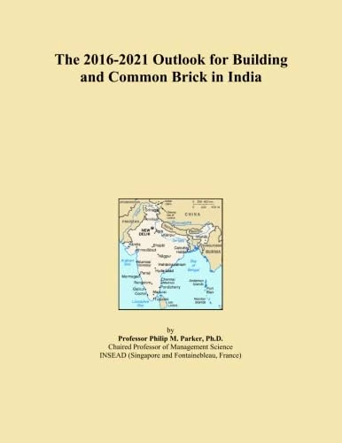 The 2016-2021 Outlook for Building and Common Brick in India