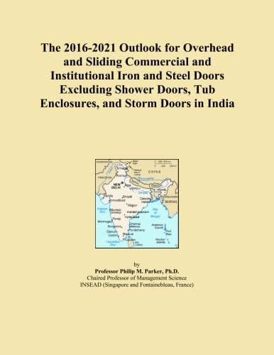 The 2016-2021 Outlook for Overhead and Sliding Commercial and Institutional Iron and Steel Doors Excluding Shower Doors, Tub Enclosures, and Storm Doors in India