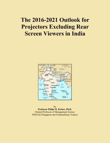 The 2016-2021 Outlook for Projectors Excluding Rear Screen Viewers in India