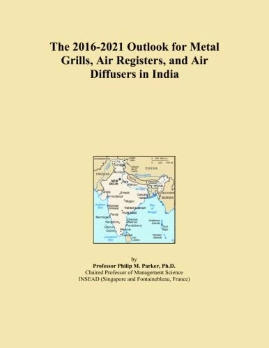 The 2016-2021 Outlook for Metal Grills, Air Registers, and Air Diffusers in India