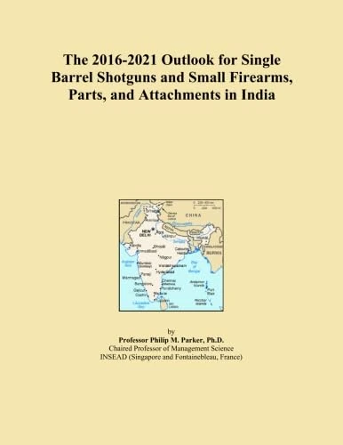 The 2016-2021 Outlook for Single Barrel Shotguns and Small Firearms, Parts, and Attachments in India