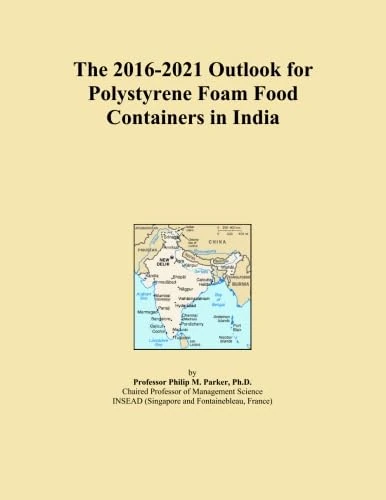 The 2016-2021 Outlook for Polystyrene Foam Food Containers in India