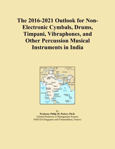 The 2016-2021 Outlook for Non-Electronic Cymbals, Drums, Timpani, Vibraphones, and Other Percussion Musical Instruments in India