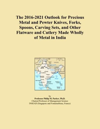 The 2016-2021 Outlook for Precious Metal and Pewter Knives, Forks, Spoons, Carving Sets, and Other Flatware and Cutlery Made Wholly of Metal in India