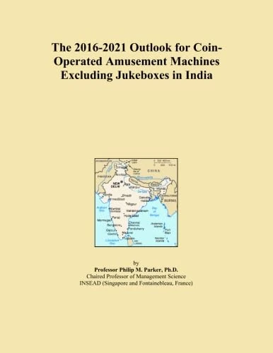 The 2016-2021 Outlook for Coin-Operated Amusement Machines Excluding Jukeboxes in India