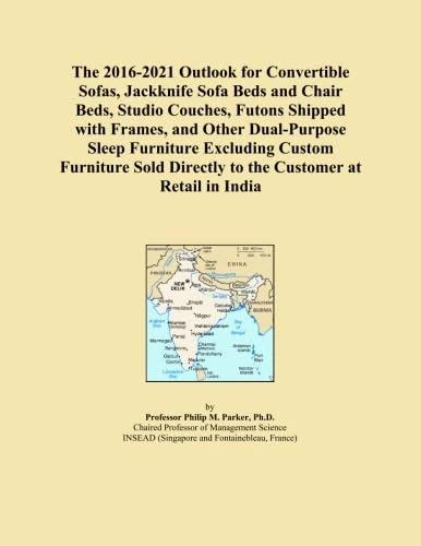 The 2016-2021 Outlook for Convertible Sofas, Jackknife Sofa Beds and Chair Beds, Studio Couches, Futons Shipped with Frames, and Other Dual-Purpose ... Directly to the Customer at Retail in India