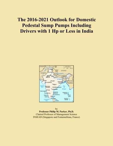 The 2016-2021 Outlook for Domestic Pedestal Sump Pumps Including Drivers with 1 Hp or Less in India