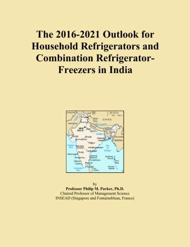 The 2016-2021 Outlook for Household Refrigerators and Combination Refrigerator-Freezers in India