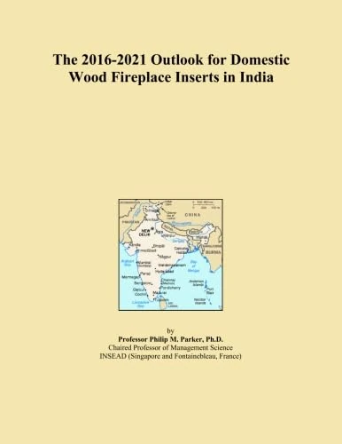 The 2016-2021 Outlook for Domestic Wood Fireplace Inserts in India