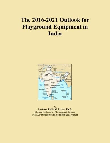 The 2016-2021 Outlook for Playground Equipment in India