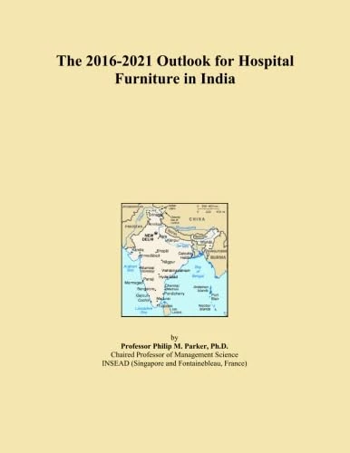 The 2016-2021 Outlook for Hospital Furniture in India