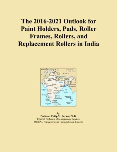The 2016-2021 Outlook for Paint Holders, Pads, Roller Frames, Rollers, and Replacement Rollers in India
