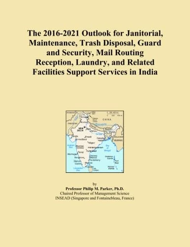 The 2016-2021 Outlook for Janitorial, Maintenance, Trash Disposal, Guard and Security, Mail Routing Reception, Laundry, and Related Facilities Support Services in India