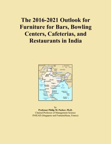 The 2016-2021 Outlook for Furniture for Bars, Bowling Centers, Cafeterias, and Restaurants in India