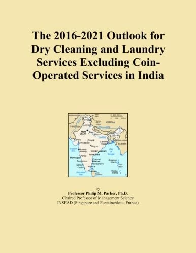 The 2016-2021 Outlook for Dry Cleaning and Laundry Services Excluding Coin-Operated Services in India