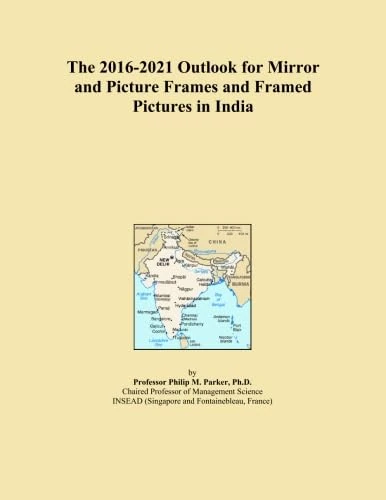 The 2016-2021 Outlook for Mirror and Picture Frames and Framed Pictures in India