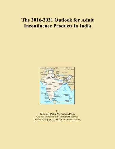 The 2016-2021 Outlook for Adult Incontinence Products in India