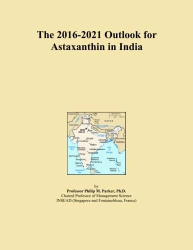 The 2016-2021 Outlook for Astaxanthin in India