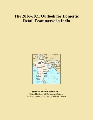 The 2016-2021 Outlook for Domestic Retail Ecommerce in India
