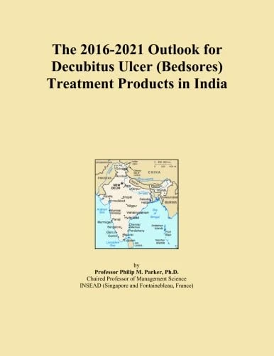 The 2016-2021 Outlook for Decubitus Ulcer (Bedsores) Treatment Products in India