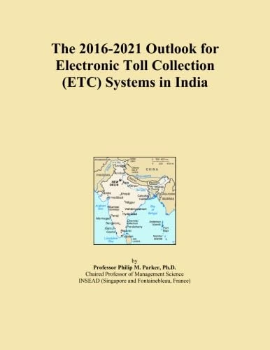 The 2016-2021 Outlook for Electronic Toll Collection (ETC) Systems in India