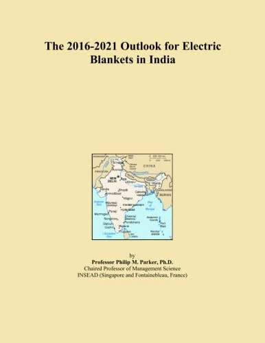 The 2016-2021 Outlook for Electric Blankets in India