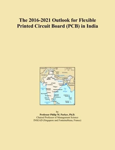 The 2016-2021 Outlook for Flexible Printed Circuit Board (PCB) in India