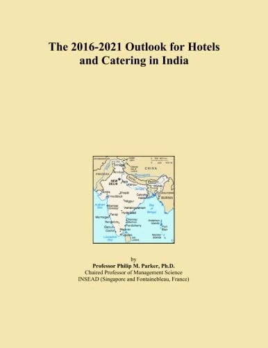 The 2016-2021 Outlook for Hotels and Catering in India
