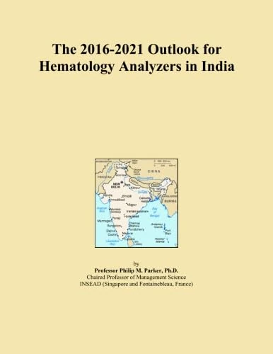The 2016-2021 Outlook for Hematology Analyzers in India