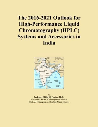 The 2016-2021 Outlook for High-Performance Liquid Chromatography (HPLC) Systems and Accessories in India