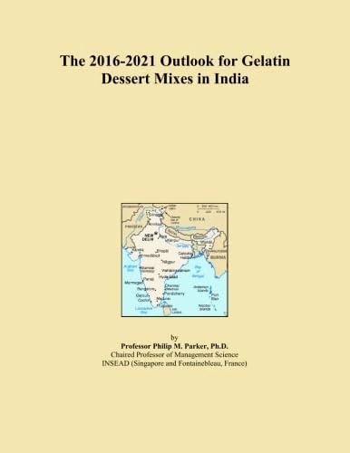 The 2016-2021 Outlook for Gelatin Dessert Mixes in India