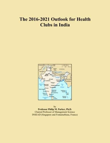 The 2016-2021 Outlook for Health Clubs in India