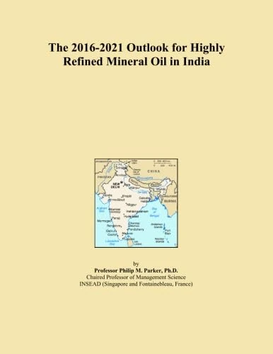 The 2016-2021 Outlook for Highly Refined Mineral Oil in India