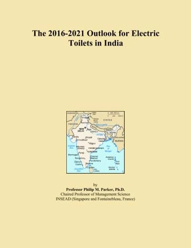 The 2016-2021 Outlook for Electric Toilets in India