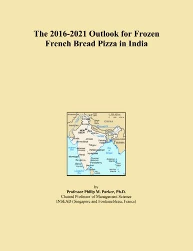 The 2016-2021 Outlook for Frozen French Bread Pizza in India