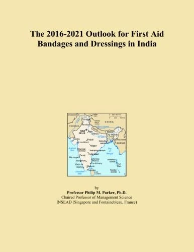 The 2016-2021 Outlook for First Aid Bandages and Dressings in India