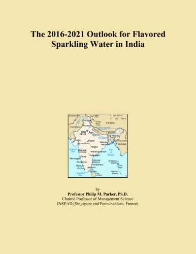 The 2016-2021 Outlook for Flavored Sparkling Water in India