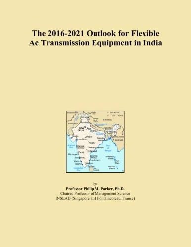 The 2016-2021 Outlook for Flexible Ac Transmission Equipment in India