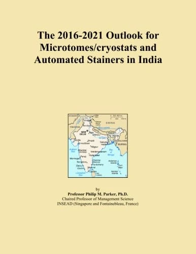 The 2016-2021 Outlook for Microtomes/cryostats and Automated Stainers in India