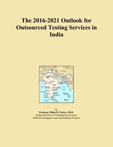 The 2016-2021 Outlook for Outsourced Testing Services in India
