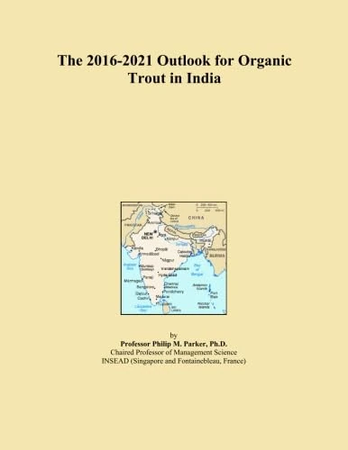 The 2016-2021 Outlook for Organic Trout in India
